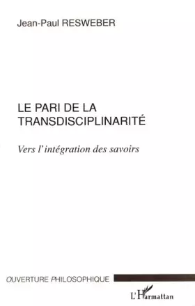 LE PARI DE LA TRANSDISCIPLINARITÉ: Vers l'intégration des savoirs