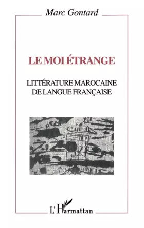 Le moi étrange - littérature marocaine de langue française