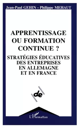 Apprentissage ou formation continue? stratégies éducatives des entreprises en Allemagne et en France