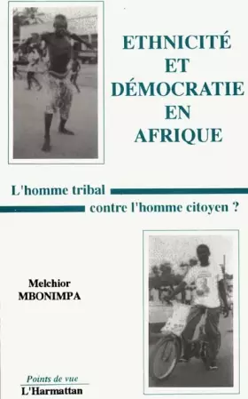 Ethnicité et démocratie en Afrique: L'homme tribal contre l'homme citoyen?