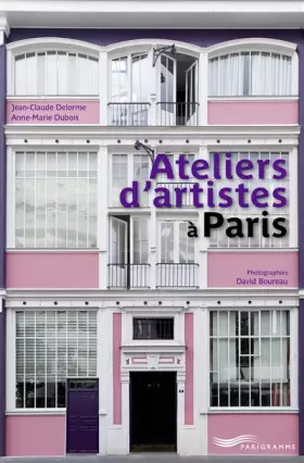 Ateliers d'artistes à Paris - Jean-Claude Delorme, Anne-Marie Dubois, David Boureau