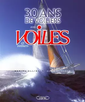 30 ans de voiles et voiliers - Daniel Allisy, Alain Gliksman