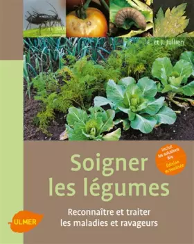 Soigner les légumes - Élisabeth Jullien, Jérôme Jullien