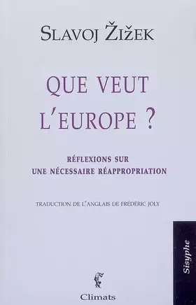 Que veut l'europe? reflexions sur une necessaire reappropriation