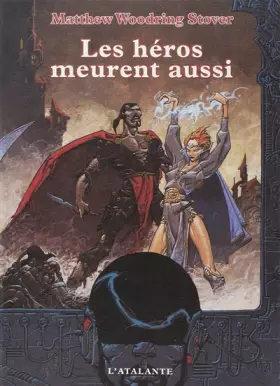 Les Héros meurent aussi - Matthew Woodring Stover