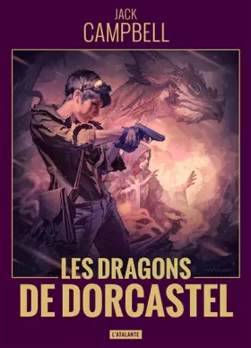 LES DRAGONS DE DORCASTEL - Jack Campbell, Denis E. Savine