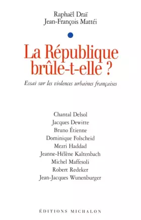 La republique brule-t-elle? essai sur les violence urbaines francaises