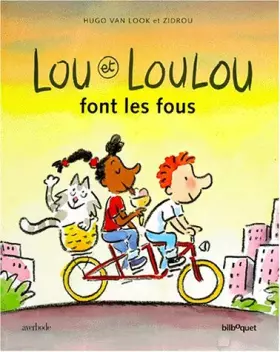 Lou et Loulou font les fous - Zidrou, Hugo Van Look