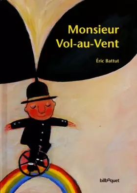 Monsieur Vol-au-Vent - Eric Battut