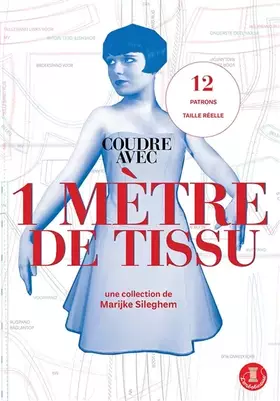 Coudre avec 1 mètre de tissu - Marijke Sileghem