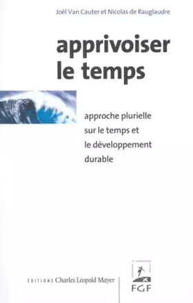 Apprivoiser le Temps: Approche Plurielle sur le Temps et le De