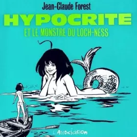 Hypocrite et le monstre du Loch-Ness - Jean-Claude Forest