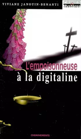 L'empoisonneuse à la digitaline - Viviane Janouin-Benanti