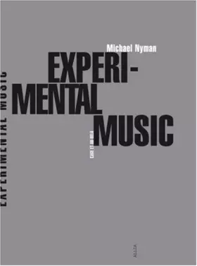 Experimental Music: Cage et au-delà - Michael Nyman, Nathalie Gentili