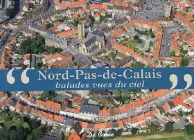 Nord-Pas-de-Calais: Balades vues du ciel - Frank Mulliez, Mathieu Hébert