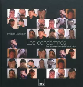 Les condamnés - dans mon pays, ma sexualité est un crime