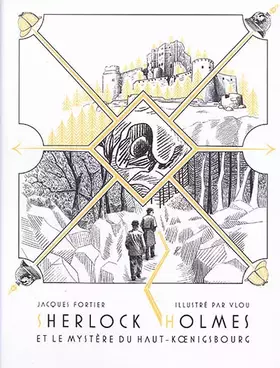 Sherlock Holmes et le mystère du Haut-Koenigsbourg - Jacques Fortier