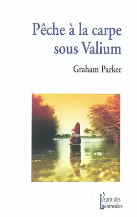 Pêche à la carpe sous valium - Graham Parker, Christine Raguet-Bouvart, Mona Jones