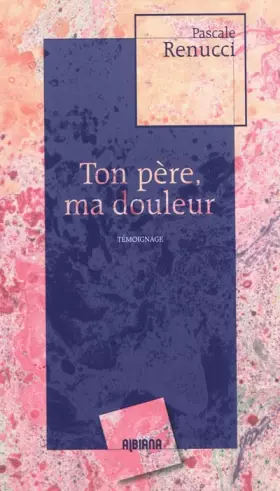 Ton père ma douleur