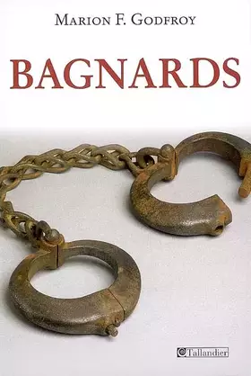 Bagnards - Marion Godfroy