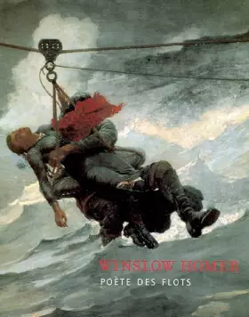 Winslow Homer: Poète des flots - Eric Shanes, Marc Simpson, Judith Walsh, Sophie Lévy