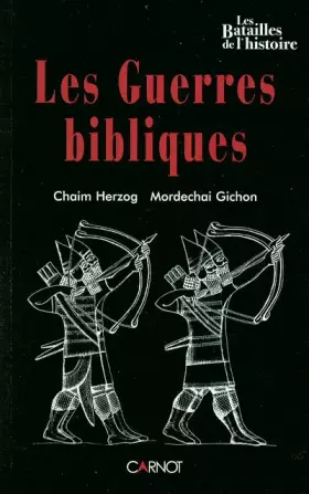 Les Guerres bibliques - Chaim Herzog, Mordechai Gichon