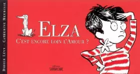 Elza: C'est encore loin l'Amour? - Didier Lévy, Catherine Meurisse