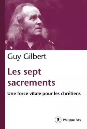 Les sept sacrements - une force vitale pour les chrétiens