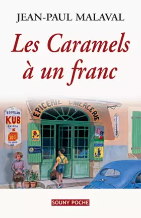 CARAMELS A UN FRANC (LES) - MALAVAL JEAN-PAUL