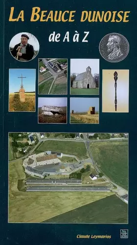 La Beauce dunoise de A à Z