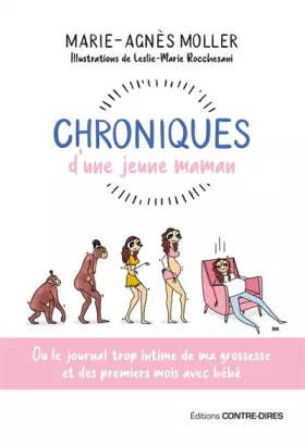 Chroniques d'une jeune maman: ou le journal trop intime de ma grossesse et des premiers mois
