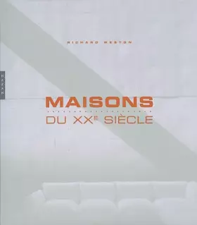 Maisons du XXe siècle - Richard Weston