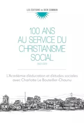 Cent ans au service du christianisme social: 1923-2023