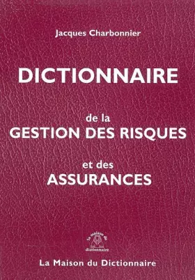 Dictionnaire de la gestion des risques et des assurances fr/angl+index angl/fr
