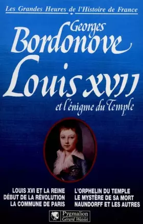 Louis XVII et l'énigme du temple - Georges Bordonove