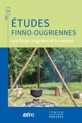 Études finno-ougriennes Tome 54: Les finno-ougriens et la nature
