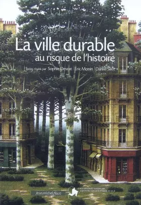 La ville durable au risque de l'histoire - Eric Monin, Sophie Descat, Daniel Siret, Collectif