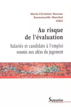 Au risque de l''évaluation: Salariés et candidats à l''emploi soumis aux aléas du jugement