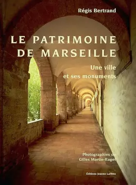 Le patrimoine de marseille - Régis Bertrand