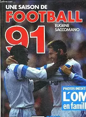 UNE SAISON DE FOOTBALL 91 - SACCOMANO EUGENE