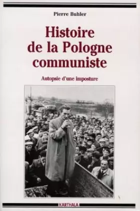 Histoire de la Pologne communiste. Autopsie d'une imposture