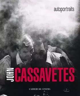 John Cassavetes: Autoportraits - Ray Carney, Larry Shaw, Sam Shaw, John Cassavetes
