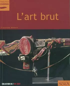 L'Art brut - Françoise Monnin