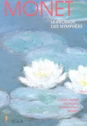Monet: Le Prodige des Nymphéas - Marianne Delafond, Caroline Genet-Bondeville