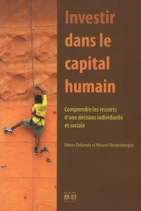 Investir dans le capital humain - comprendre les ressorts d'une décision individuelle et sociale