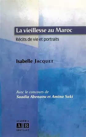 La vieillesse au Maroc - récits de vie et portraits