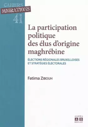 La participation politique des élus d'origine maghrébine - élections régionales bruxelloises et stratégies électorales