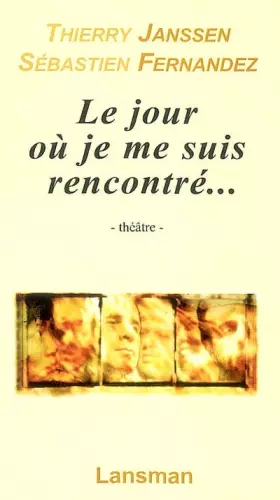 Le jour ou je me suis rencontré...
