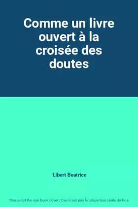 Comme un livre ouvert à la croisée des doutes