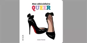 MON ABÉCÉDAIRE QUEER
